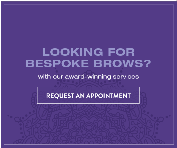 Looking for Bespoke Brows? Request an Appointment.