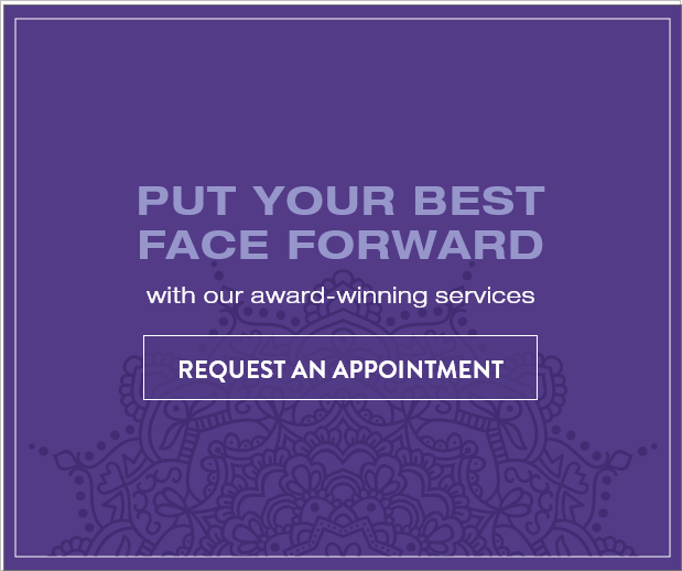 Put your best face forward with our award-winning services. Request an Appointment.